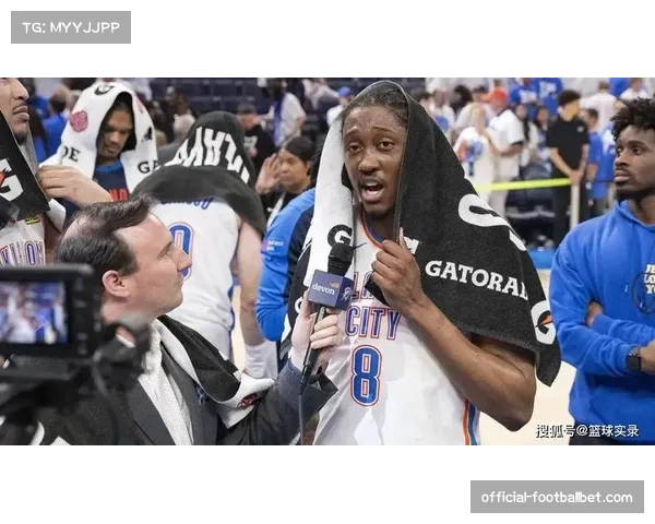 杰伦威廉姆斯侧翼能力支撑雷霆战术体系攻防平衡